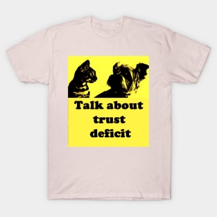 TALK ABOUT TRUST DEFICIT T-Shirt